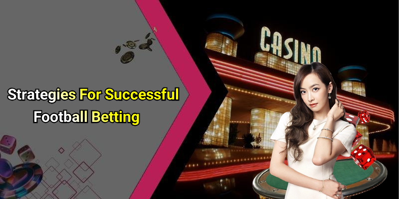 Strategies For Successful Football Betting