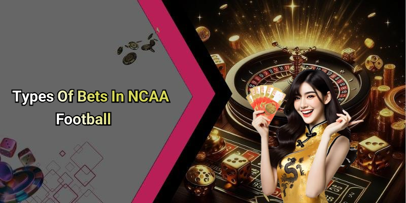 Types Of Bets In NCAA Football