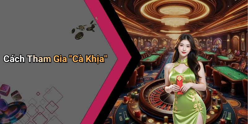 Cách Tham Gia "Cà Khịa"