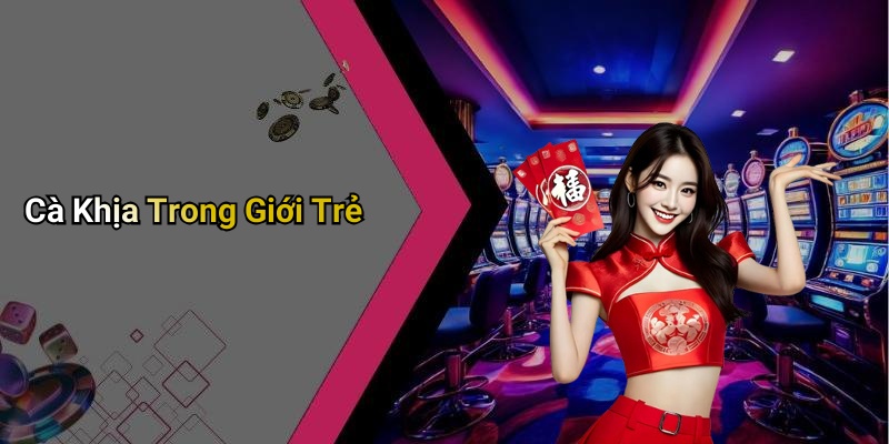 Cà Khịa Trong Giới Trẻ