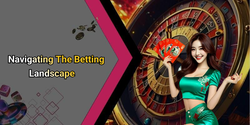 Navigating The Betting Landscape