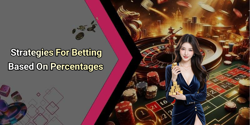 Strategies For Betting Based On Percentages