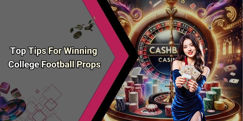 Top Tips For Winning College Football Props