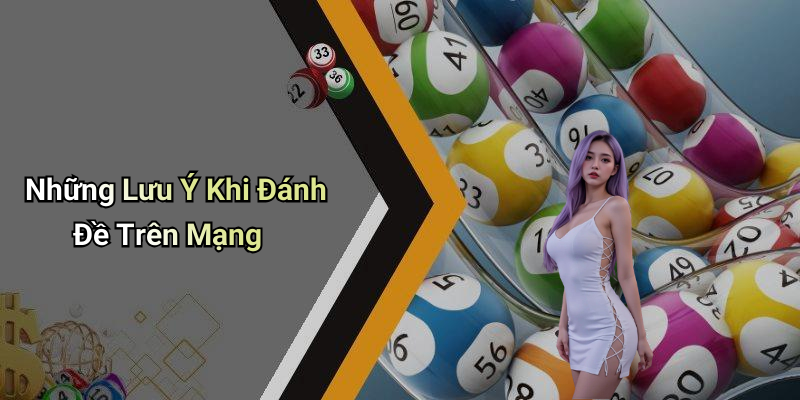 Những Lưu Ý Khi Đánh Đề Trên Mạng