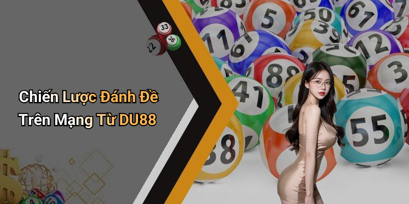 Chiến Lược Đánh Đề Trên Mạng Từ DU88