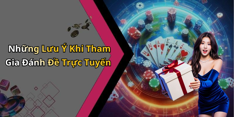 Những Lưu Ý Khi Tham Gia Đánh Đề Trực Tuyến