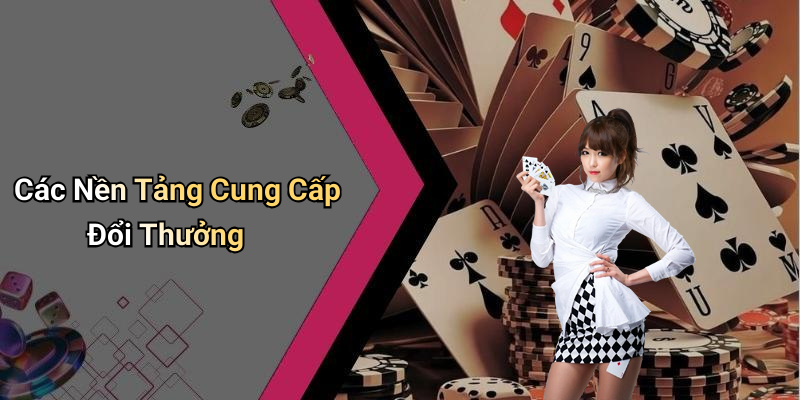 Các Nền Tảng Cung Cấp Đổi Thưởng
