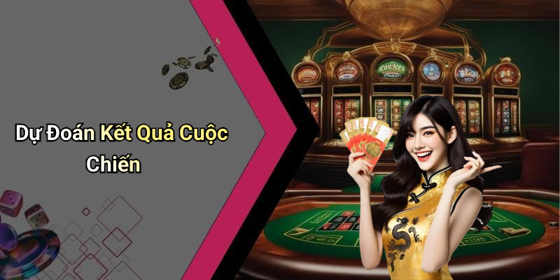 Dự Đoán Kết Quả Cuộc Chiến