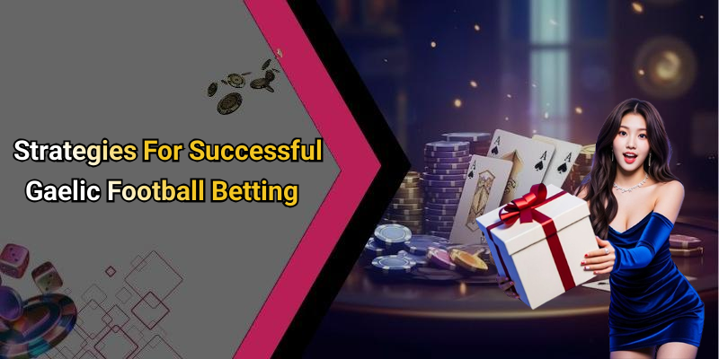Strategies For Successful Gaelic Football Betting