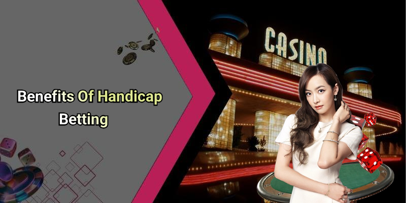 Benefits Of Handicap Betting