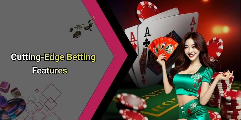 Cutting-Edge Betting Features