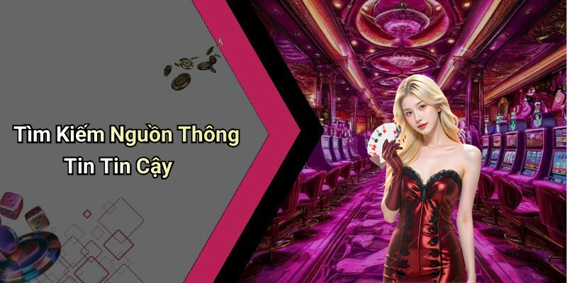 Tìm Kiếm Nguồn Thông Tin Tin Cậy