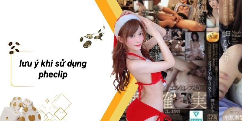 Lưu Ý Khi Sử Dụng PHECLIP