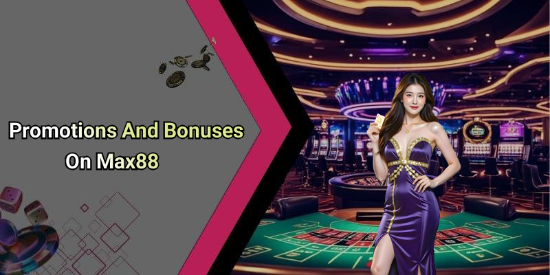 Promotions And Bonuses On Max88