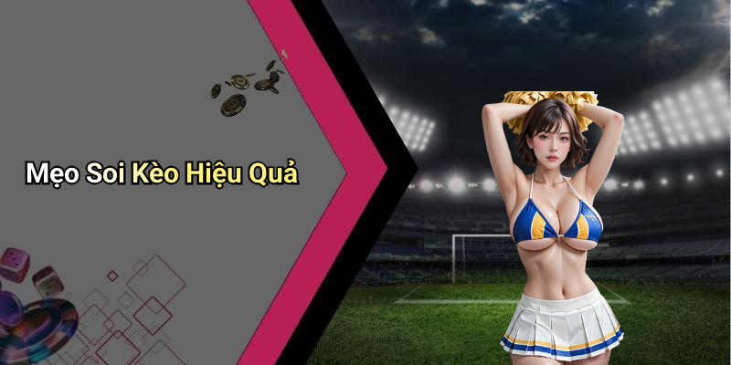 Mẹo Soi Kèo Hiệu Quả