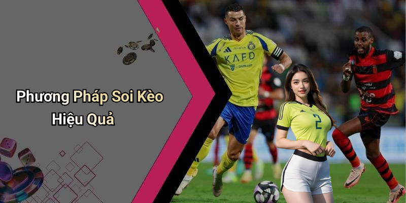 Phương Pháp Soi Kèo Hiệu Quả
