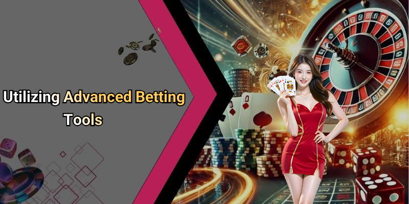 Utilizing Advanced Betting Tools