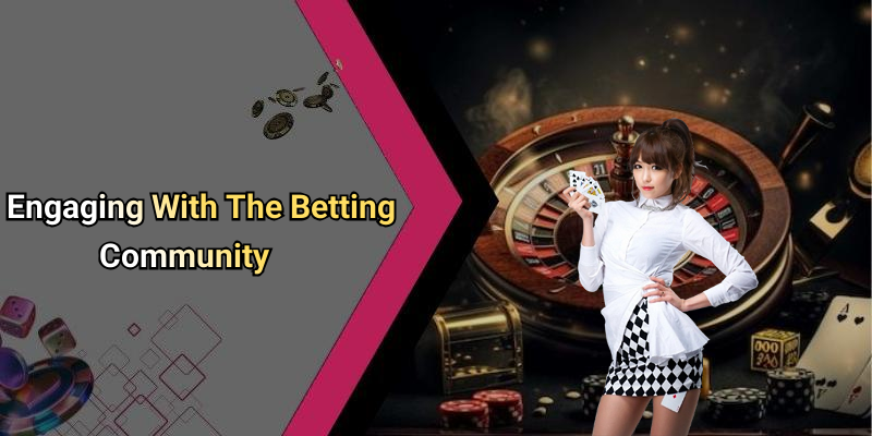 Engaging With The Betting Community