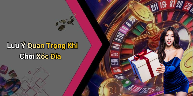 Lưu Ý Quan Trọng Khi Chơi Xóc Đĩa