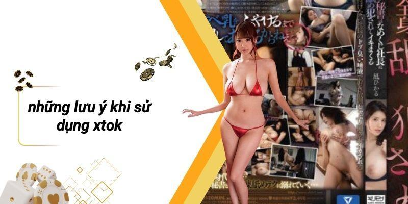 Những Lưu Ý Khi Sử Dụng XTOK